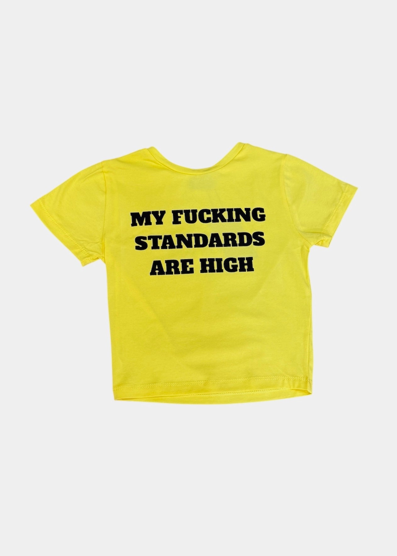 BABY TEE MY FUCKING STANDARDS ARE HIGH
